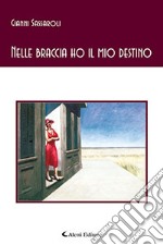 Nelle braccia ho il mio destino libro