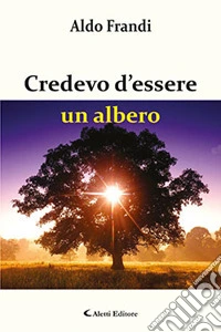 Credevo d'essere un albero libro