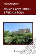 Dedicato a Rocca Imperiale il Paese della Poesia libro