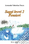 Saggi brevi. Vol. 2: Pensieri libro di Vacca Armando Valentino