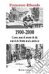 1900-2000. Cento anni di storie di chi non fa la storia ma la subisce libro