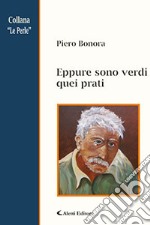 Eppure sono verdi quei prati libro