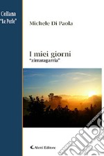 I miei giorni. «Zirraragarria»