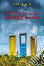 Tra il nero e il rosa, racconti per una notte libro