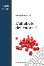 L'alfabeto del cuore. Vol. 1 libro