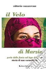 Il velo di Marzia, perla dello Jonio sul lago di Como. Storia di una carmelitana libro