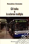 Gli haiku e la sclerosi multipla libro di Granata Rosalino