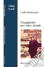 Viaggiando per altre strade libro