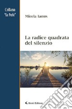 La radice quadrata del silenzio libro