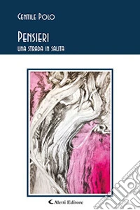 Pensieri. Una strada in salita libro