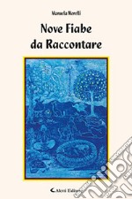 Nove fiabe da raccontare libro