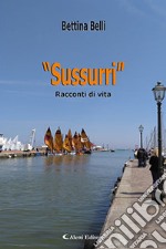 «Sussurri». Racconti di vita libro