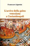 L'arrivo della galea veneziana a Costantinopoli libro