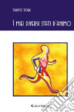 I miei diversi stati d'animo