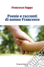 Poesie e racconti di nonno Francesco