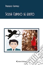 Scusa Cupido se esisto libro