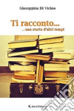 Ti racconto... una storia d'altri tempi