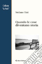 Quando le cose diventano storia libro