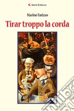 Tirar troppo la corda libro