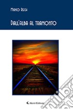 Dall'alba al tramonto libro