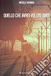 Quello che avrei voluto dirti libro