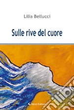 Sulle rive del cuore libro