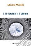 E il cerchio si è chiuso libro