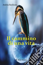 Il cammino di una vita libro