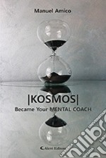 Kosmos. Became your mental coach libro