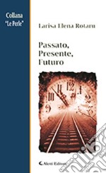 Passato, presente, futuro libro