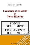 Il veneziano Ser Nicolò in Terra di Morea libro