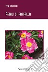 Petali di farfalla libro di Gregori Rita