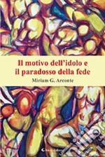 Il motivo dell'idolo e il paradosso della fede