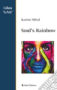 Soul's rainbow. Ediz. italiana libro