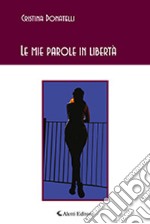 Le mie parole in libertà libro