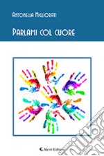 Parlami col cuore libro