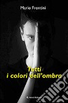 Tutti i colori dell'ombra libro