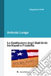 La Costituzione degli Stati Uniti: tra Napoli e Filadelfia libro