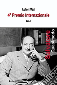 4° premio internazionale Salvatore Quasimodo. Vol. 1 libro