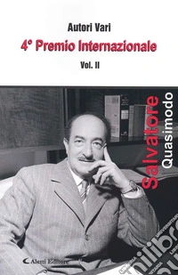 4° premio internazionale Salvatore Quasimodo. Vol. 2 libro