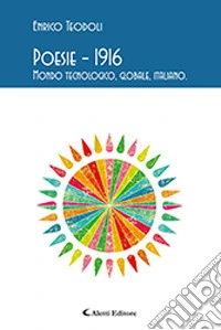 Poesie 1916. Mondo tecnologico, globale, italiano libro