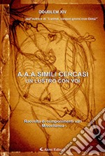 A.A.A. simili cercasi. Un lustro con voi