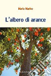 L'albero di arance libro di Marino Maria