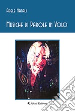 Musiche di parole in volo libro