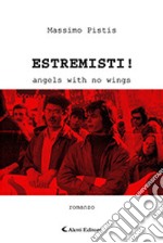 Estremisti! Angels with no wings