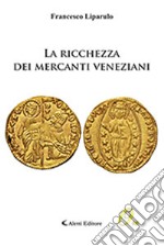 La ricchezza dei mercanti veneziani libro