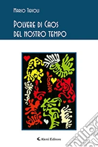 Polvere di caos del nostro tempo libro