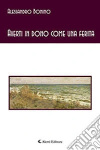 Averti in dono come una ferita libro