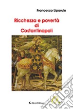 Ricchezza e povertà  di Costantinopoli libro