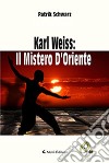 Karl Weiss: il mistero d'Oriente libro